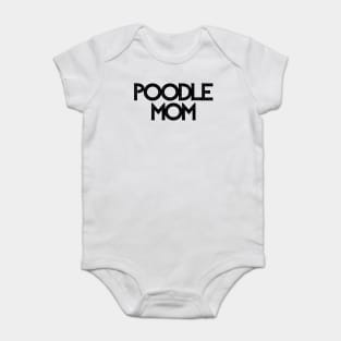 Poodle Mom - Dog Quotes Baby Bodysuit